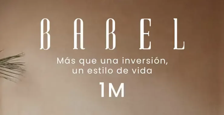 “BABEL 1M: más que una inversión un estilo de vida”