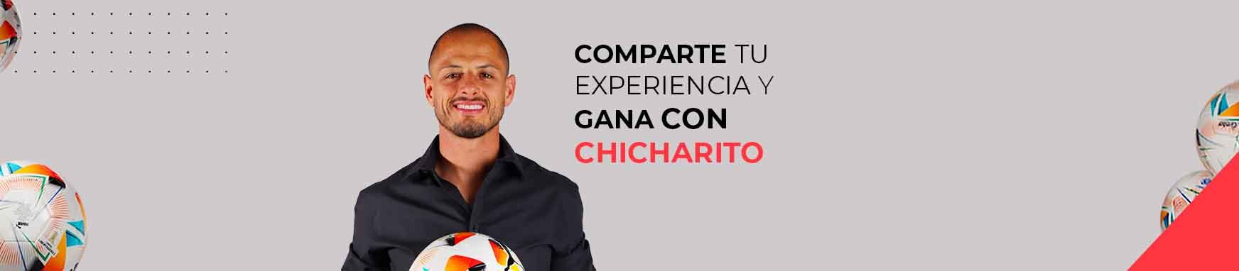 Comparte tu experiencia y gana con chicharito